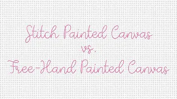 Stitch Painted Canvas vs. Free-Hand Painted Canvas