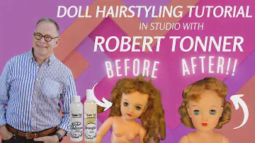 Doll Hair Restoration and Styling with Robert Tonner