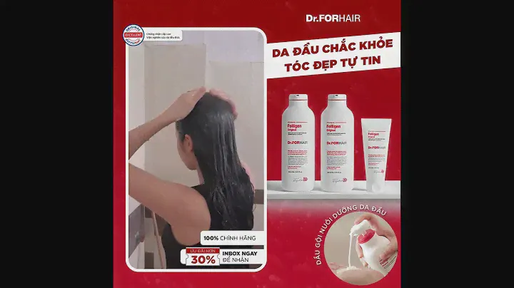 DA ĐẦU CHẮC KHOẺ - TÓC ĐẸP TỰ TIN VỚI DẦU GỘI NGUYÊN BẢN CAO CẤP Dr.FORHAIR FOLLIGEN ORIGINAL
