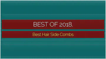 Best Hair Side Combs 2018